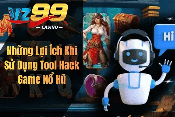 Tool Hack Game Nổ Hũ – Có Thực Sự Giúp Dự Đoán Kết Quả Tại VZ99? Những Lợi Ích Khi Sử Dụng Tool Hack Game Nổ Hũ